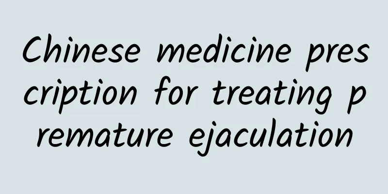 Chinese medicine prescription for treating premature ejaculation