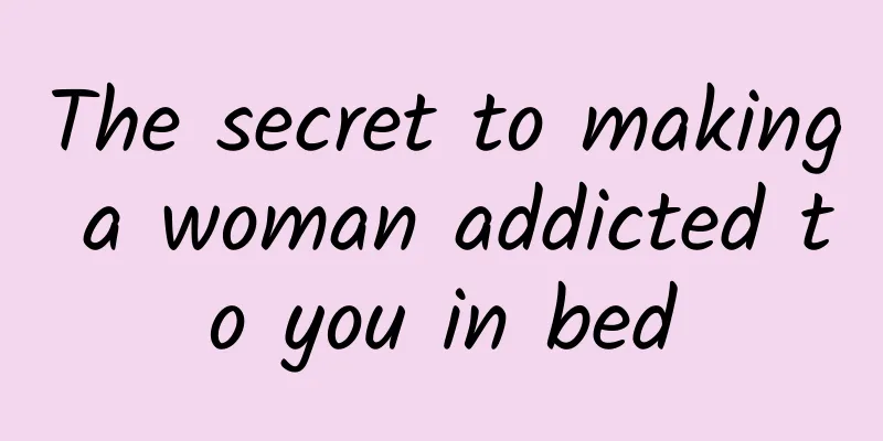 The secret to making a woman addicted to you in bed
