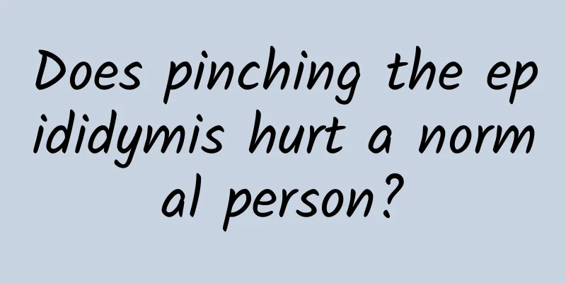 Does pinching the epididymis hurt a normal person?