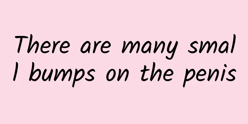 There are many small bumps on the penis