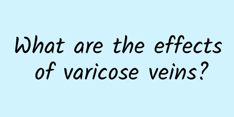 What are the effects of varicose veins?