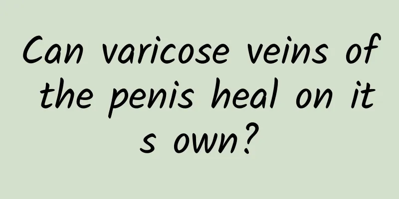 Can varicose veins of the penis heal on its own?