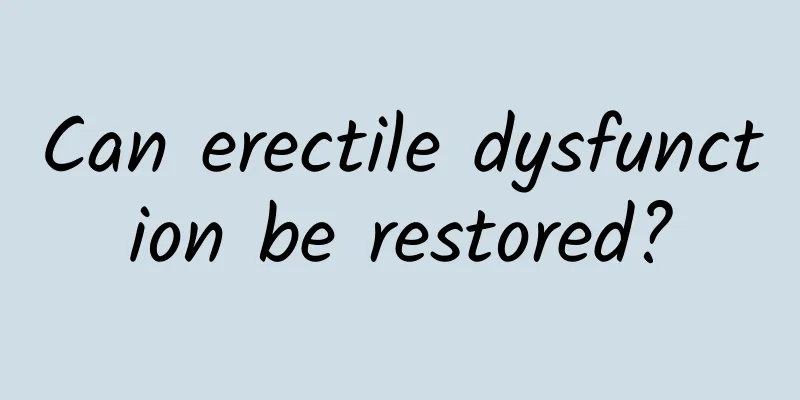 Can erectile dysfunction be restored?