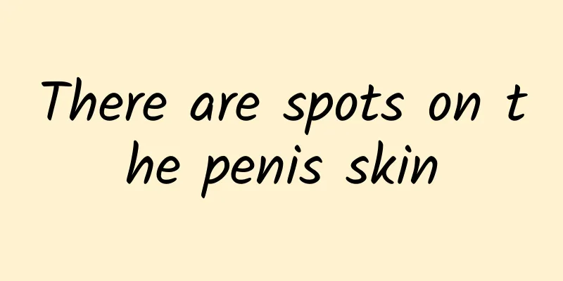 There are spots on the penis skin
