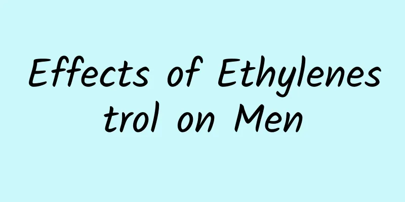 Effects of Ethylenestrol on Men