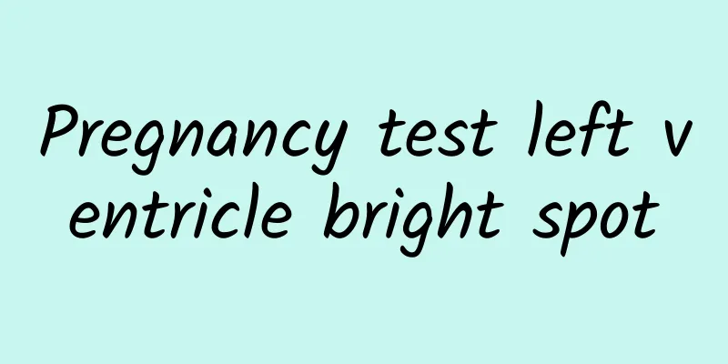 Pregnancy test left ventricle bright spot