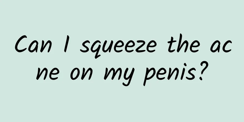 Can I squeeze the acne on my penis?