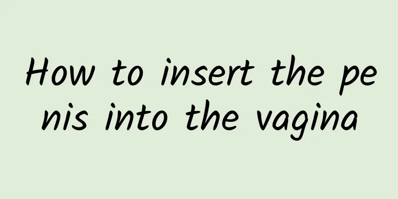 How to insert the penis into the vagina