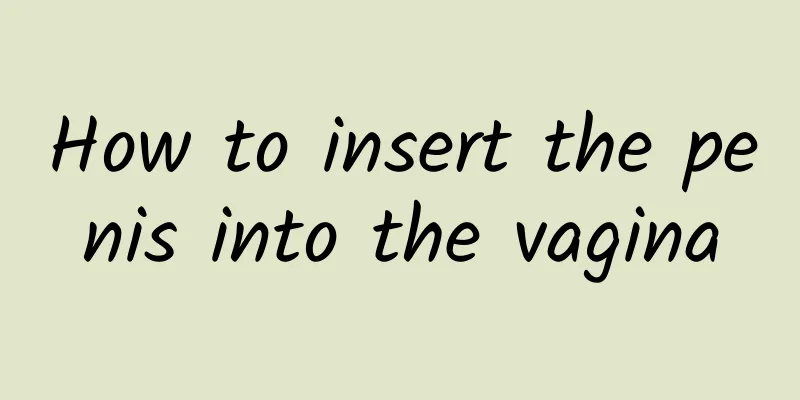 How to insert the penis into the vagina