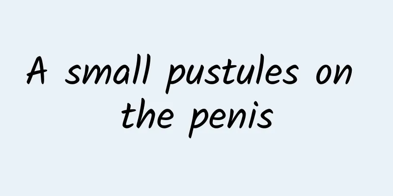 A small pustules on the penis