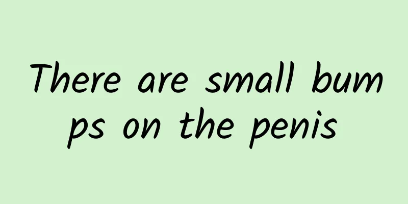 There are small bumps on the penis