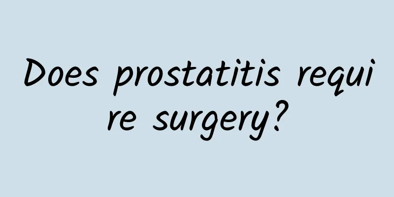 Does prostatitis require surgery?