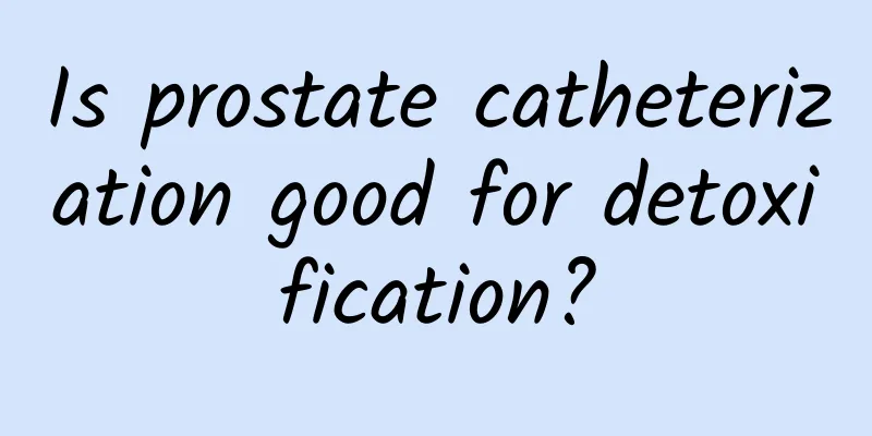 Is prostate catheterization good for detoxification?