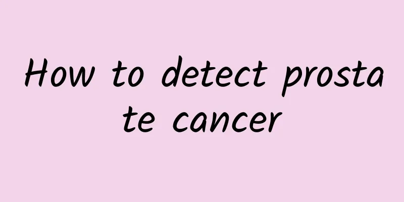 How to detect prostate cancer
