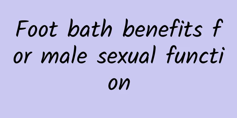 Foot bath benefits for male sexual function