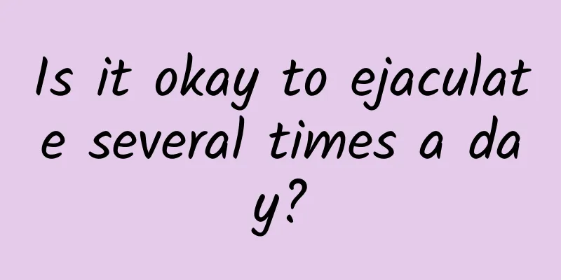 Is it okay to ejaculate several times a day?