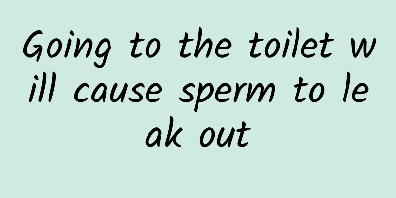 Going to the toilet will cause sperm to leak out