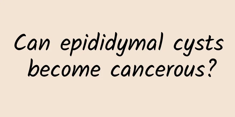Can epididymal cysts become cancerous?