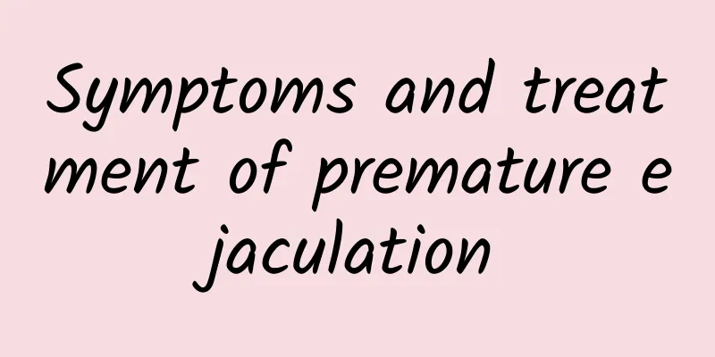 Symptoms and treatment of premature ejaculation