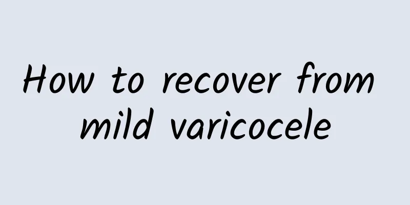 How to recover from mild varicocele