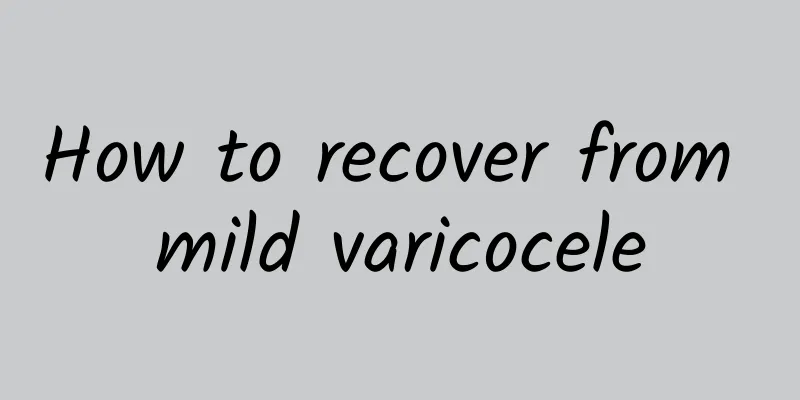 How to recover from mild varicocele