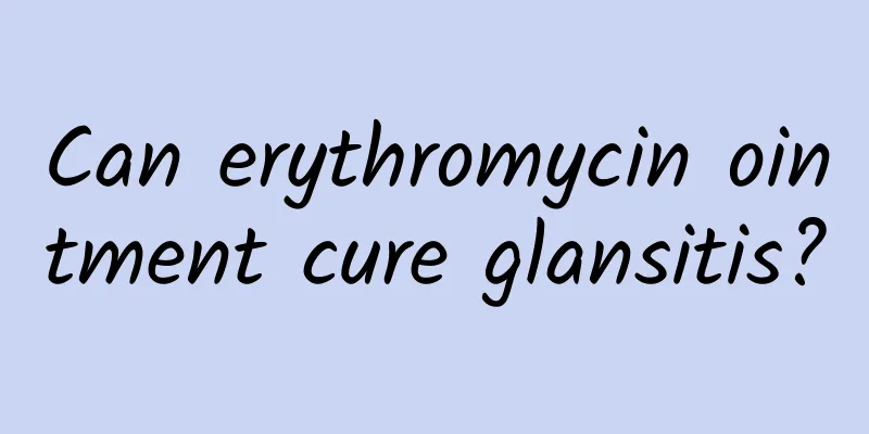 Can erythromycin ointment cure glansitis?