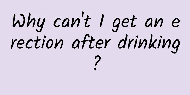 Why can't I get an erection after drinking?