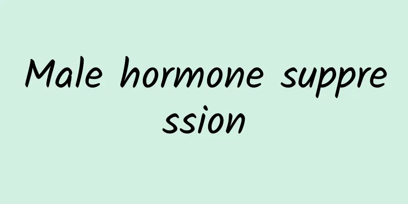 Male hormone suppression