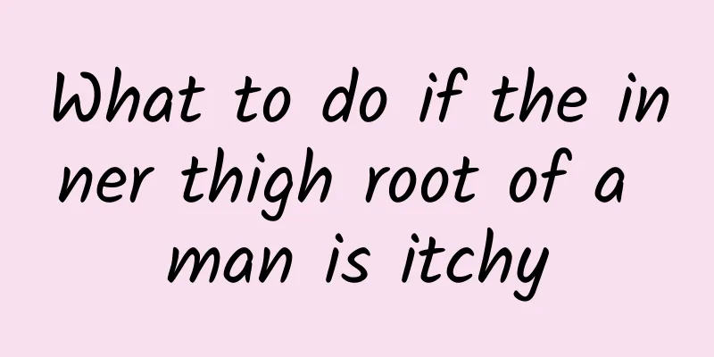 What to do if the inner thigh root of a man is itchy