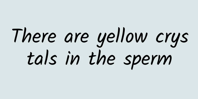 There are yellow crystals in the sperm