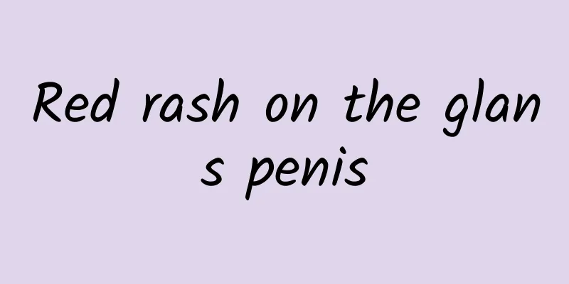 Red rash on the glans penis
