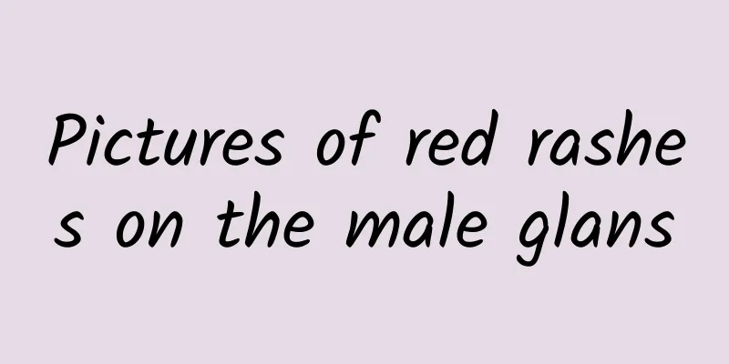 Pictures of red rashes on the male glans