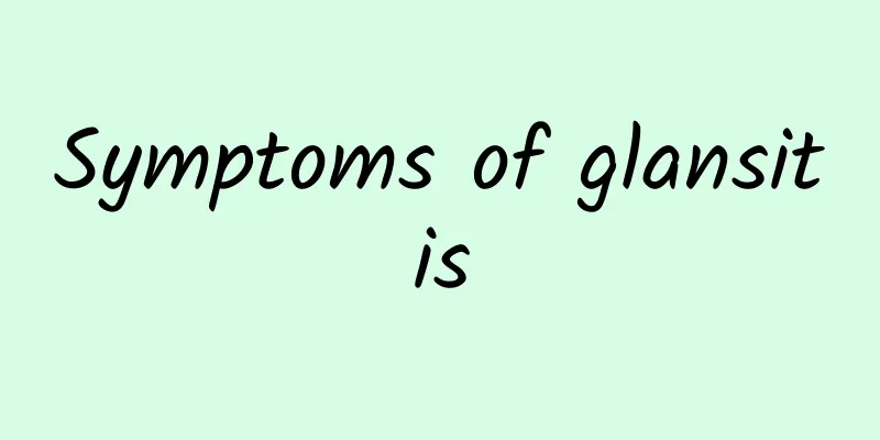 Symptoms of glansitis