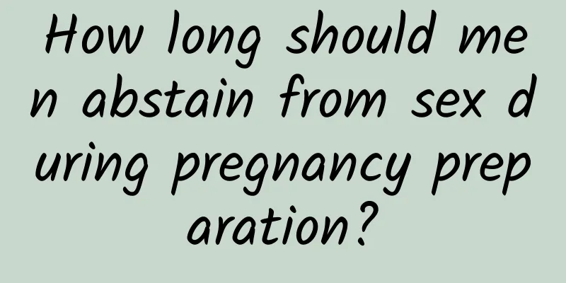 How long should men abstain from sex during pregnancy preparation?