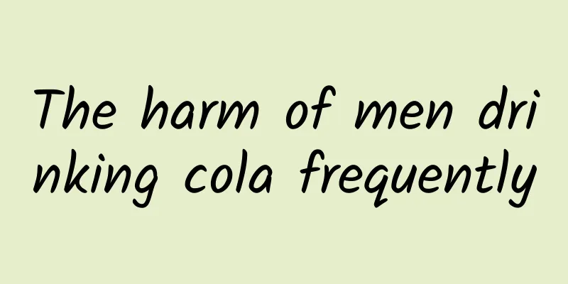The harm of men drinking cola frequently