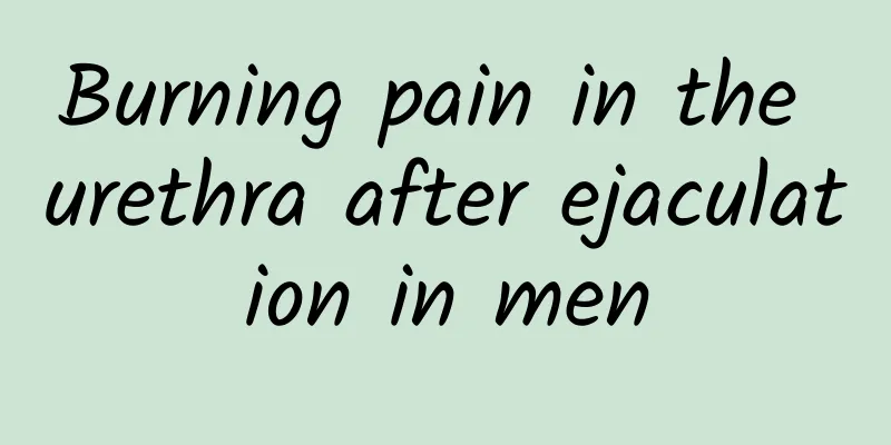 Burning pain in the urethra after ejaculation in men