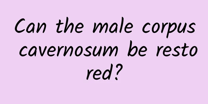 Can the male corpus cavernosum be restored?