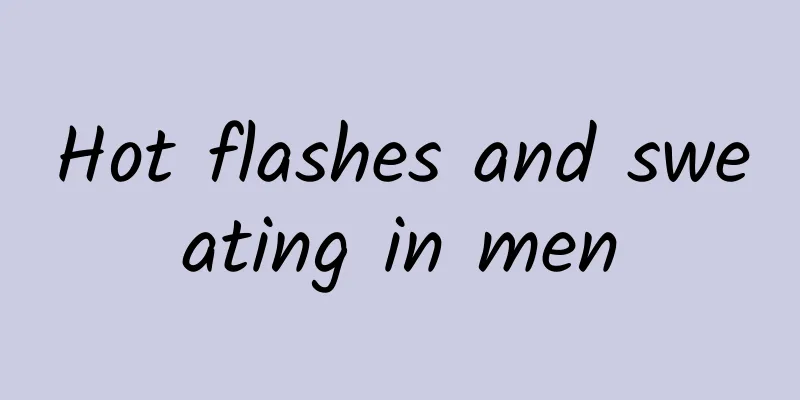 Hot flashes and sweating in men
