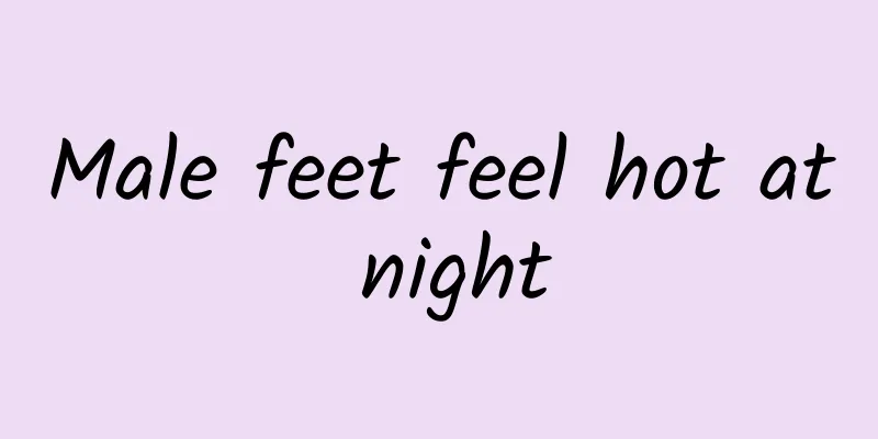 Male feet feel hot at night