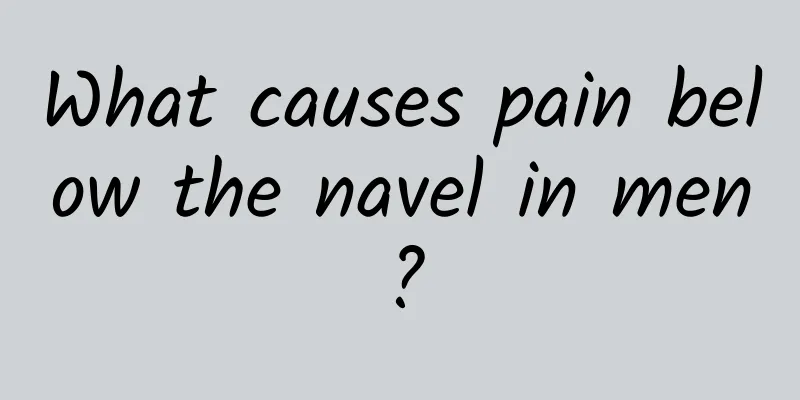 What causes pain below the navel in men?