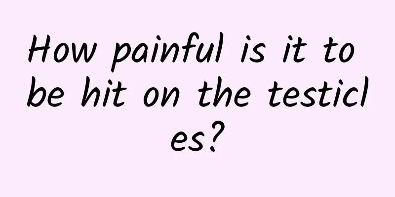 How painful is it to be hit on the testicles?