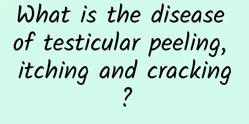 What is the disease of testicular peeling, itching and cracking?