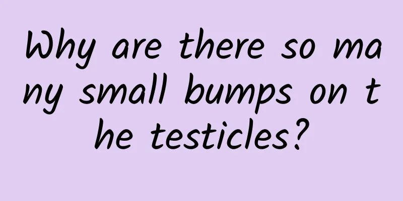 Why are there so many small bumps on the testicles?