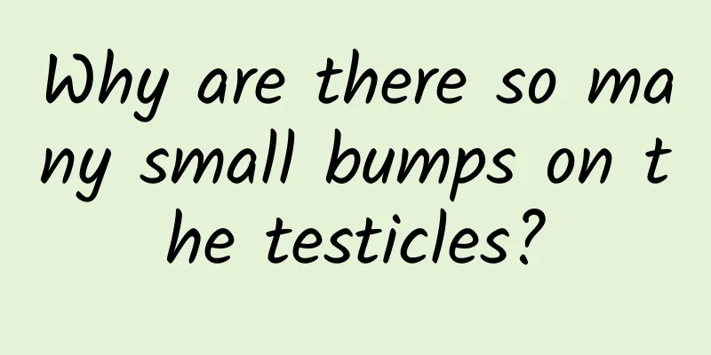 Why are there so many small bumps on the testicles?