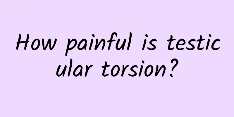 How painful is testicular torsion?