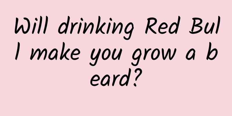 Will drinking Red Bull make you grow a beard?