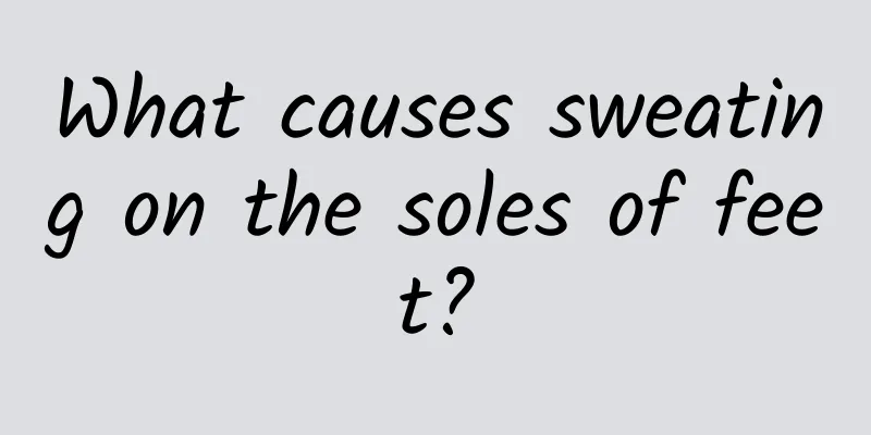 What causes sweating on the soles of feet?