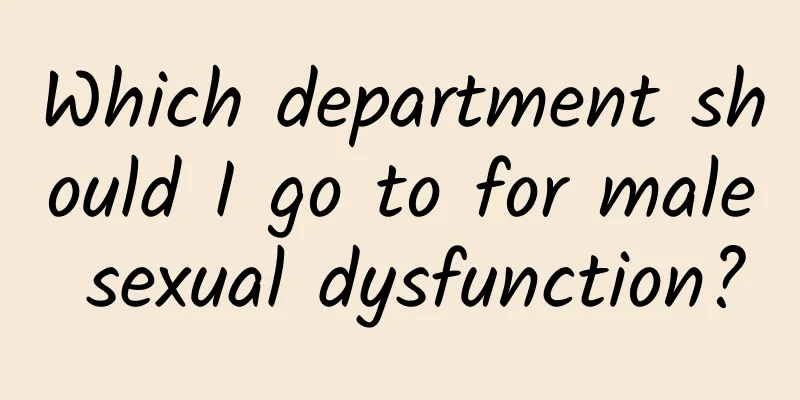 Which department should I go to for male sexual dysfunction?