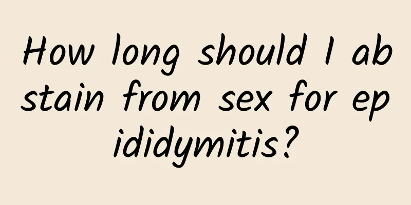 How long should I abstain from sex for epididymitis?