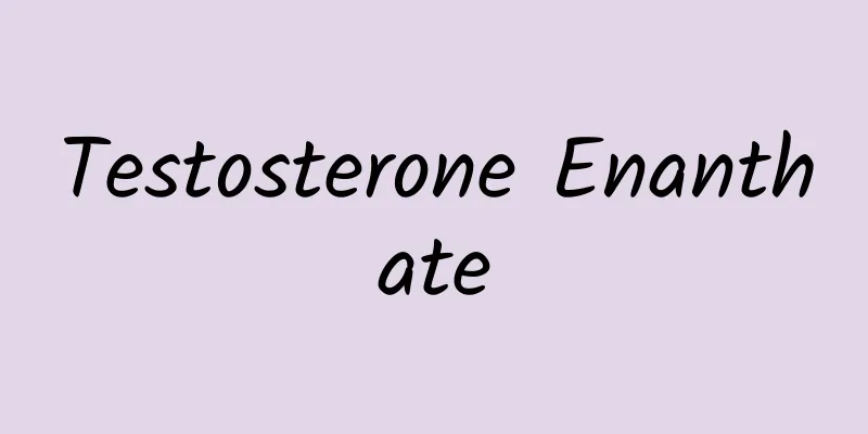 Testosterone Enanthate
